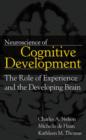 Neuroscience of Cognitive Development : The Role of Experience and the Developing Brain - Book