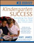 Kindergarten Success : Everything You Need to Know to Help Your Child Learn - Book