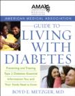 The American Medical Association Guide to Living with Diabetes : Preventing and Treating Type 2 Diabetes - Essential Information You and Your Family Need to Know - Book