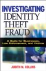Investigating Identity Theft : A Guide for Businesses, Law Enforcement, and Victims - Book