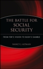 The Battle for Social Security : From FDR's Vision To Bush's Gamble - Book