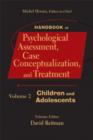 Handbook of Psychological Assessment, Case Conceptualization, and Treatment, Volume 2 : Children and Adolescents - Book