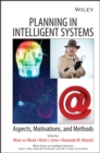 Planning in Intelligent Systems : Aspects, Motivations, and Methods - eBook