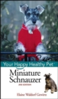 Miniature Schnauzer : Your Happy Healthy Pet - Elaine Waldorf Gewirtz