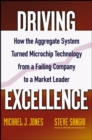 Driving Excellence : How The Aggregate System Turned Microchip Technology from a Failing Company to a Market Leader - Book