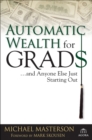 Automatic Wealth for Grads... and Anyone Else Just Starting Out - Book