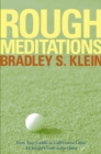 Rough Meditations : From Tour Caddie to Golf Course Critic, An Insider's Look at the Game - Book