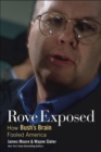 Rove Exposed : How Bush's Brain Fooled America - Book