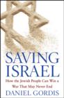 Saving Israel : How the Jewish People Can Win a War That May Never End - Book