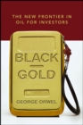 Black Gold : The New Frontier in Oil for Investors - Book