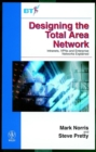 Designing the Total Area Network : Intranets, VPN'S and Enterprise Networks Explained - Book
