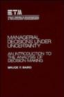 Managerial Decisions Under Uncertainty : An Introduction to the Analysis of Decision Making - Book