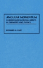 Angular Momentum : Understanding Spatial Aspects in Chemistry and Physics - Book