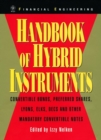Handbook of Hybrid Instruments : Convertible Bonds, Preferred Shares, Lyons, ELKS, DECS and other Mandatory Convertible Notes - Book