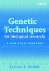 Genetic Techniques for Biological Research : A Case Study Approach - Book