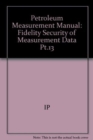 Petroleum Measurement Manual : Fidelity Security of Measurement Data Pt.13 - Book