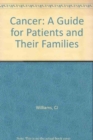 Cancer : A Guide for Patients and Their Families - Book