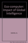 Eco-computer : Impact of Global Intelligence - Book