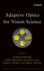 Adaptive Optics for Vision Science : Principles, Practices, Design, and Applications - eBook