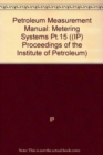 Petroleum Measurement Manual : Metering Systems Pt.15 - Book