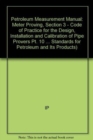 Petroleum Measurement Manual : Meter Proving, Section 3 - Code of Practice for the Design, Installation and Calibration of Pipe Provers Pt. 10 - Book
