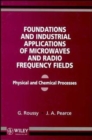 Foundations and Industrial Applications of Microwave and Radio Frequency Fields : Physical and Chemical Processes - Book