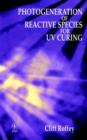 Photogeneration of Reactive Species for UV Curing - Book