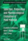 Selection, Preparation and Pharmacological Evaluation of Plant Material, Volume 1 - Book