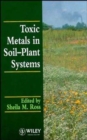 Toxic Metals in Soil-Plant Systems - Book