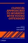 Clinical Approaches to Working with Young Offenders - Book