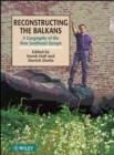 Reconstructing the Balkans : A Geography of the New Southeast Europe - Book
