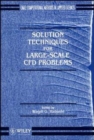 Solution Techniques for Large-scale CFD Problems - Book