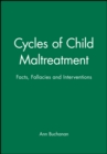 Cycles of Child Maltreatment : Facts, Fallacies and Interventions - Book