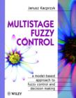 Multistage Fuzzy Control : A Model-Based Approach to Fuzzy Control and Decision Making - Book