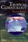 Tropical Climatology : An Introduction to the Climates of the Low Latitudes - Book