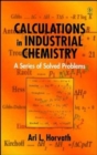 Calculations in Industrial Chemistry : A Series of Solved Problems - Book