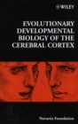 Evolutionary Developmental Biology of the Cerebral Cortex - Book