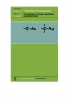 The Chemistry of Organic Derivatives of Gold and Silver - Book