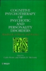 Cognitive Psychotherapy of Psychotic and Personality Disorders : Handbook of Theory and Practice - Book
