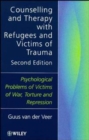 Counselling and Therapy with Refugees and Victims of Trauma : Psychological Problems of Victims of War, Torture and Repression - Book