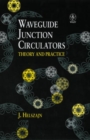 Waveguide Junction Circulators : Theory and Practice - Book