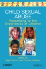 Child Sexual Abuse : Responding to the Experiences of Children - Book