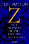 Destination Z : The History of the Future - Book