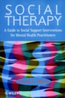 Social Therapy : A Guide to Social Support Interventions for Mental Health Practitioners - Book