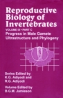 Reproductive Biology of Invertebrates, Progress in Male Gamete Ultrastructure and Phylogeny - Book