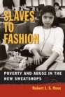 Slaves to Fashion : Poverty and Abuse in the New Sweatshops - Book