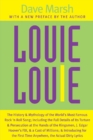 Louie Louie : The History and Mythology of the World's Most Famous Rock 'n Roll Song, Including the Full Details of Its Torture and Persecution at the Hands of the Kingsmen, J. Edgar Hoover's FBI, and - Book