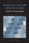 Moving Beyond Prozac, DSM, and the New Psychiatry : The Birth of Postpsychiatry - Book