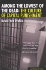 Among the Lowest of the Dead : The Culture of Capital Punishment - Book