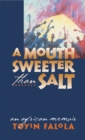 A Mouth Sweeter Than Salt : An African Memoir - Book